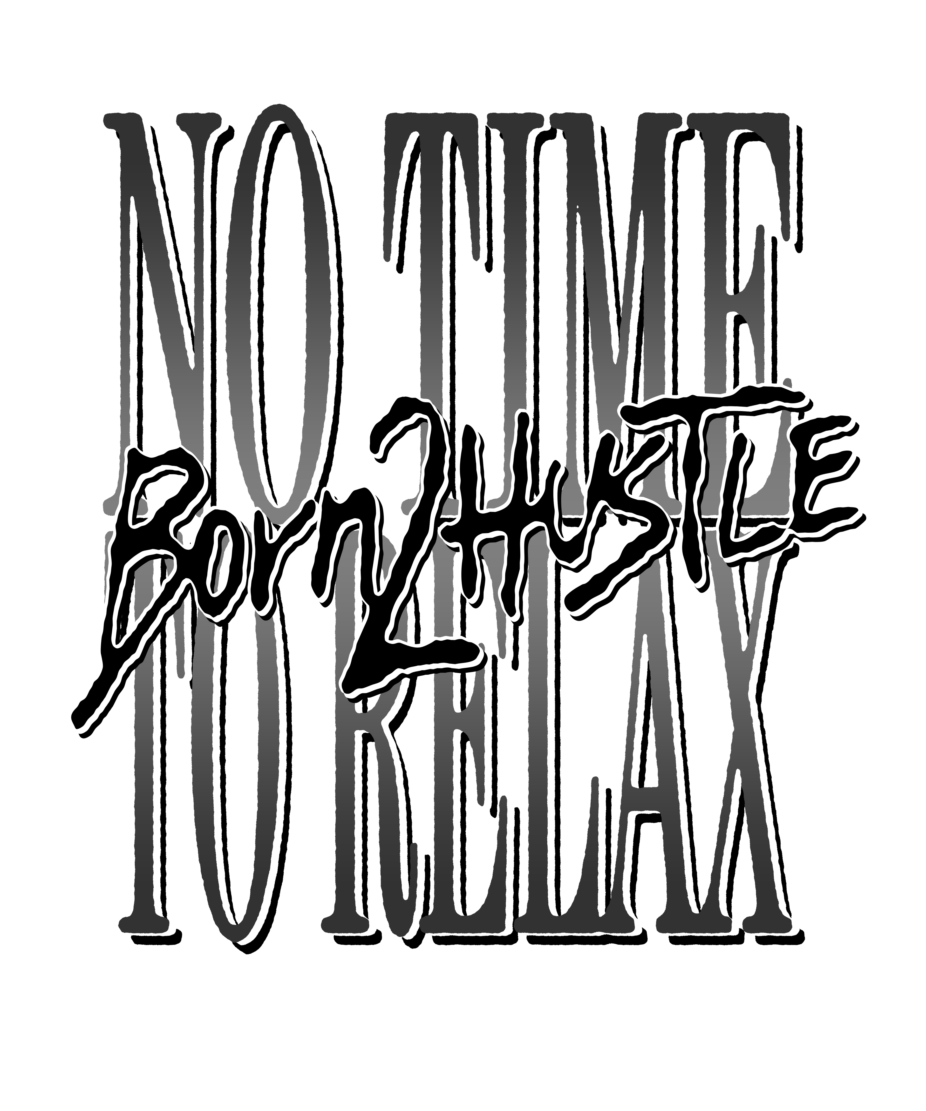 No Time To Relax (Black and White)